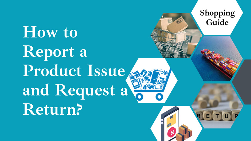 how to report a product issue and request a return
